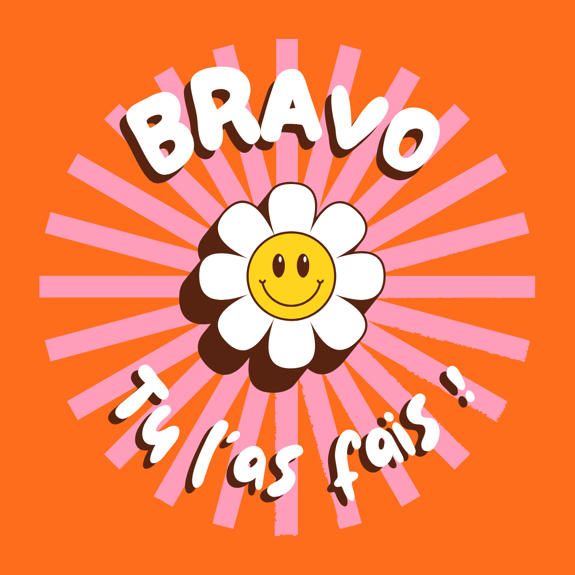 BRAVO Tu l’as fais !